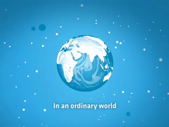 Visuel animé avec planète bleue et texte “In an ordinary world”.